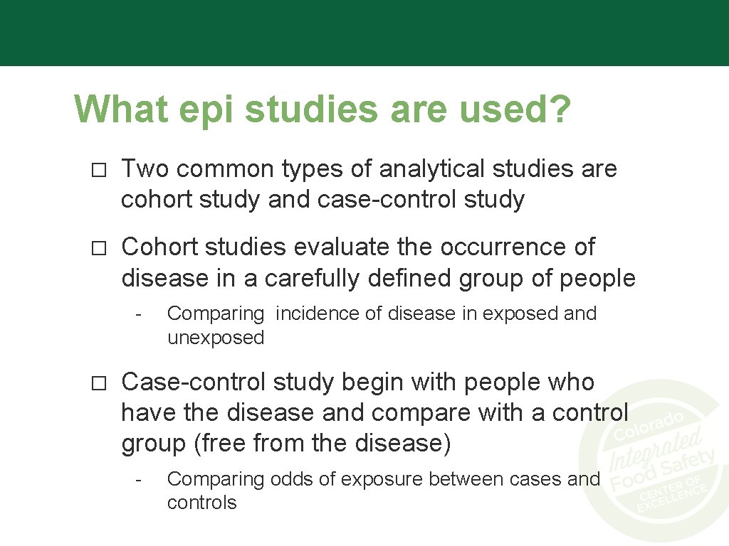 What epi studies are used? � Two common types of analytical studies are cohort
