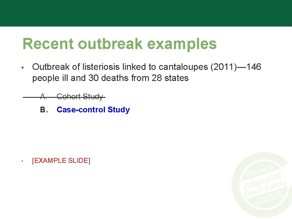Recent outbreak examples • • Outbreak of listeriosis linked to cantaloupes (2011)— 146 people