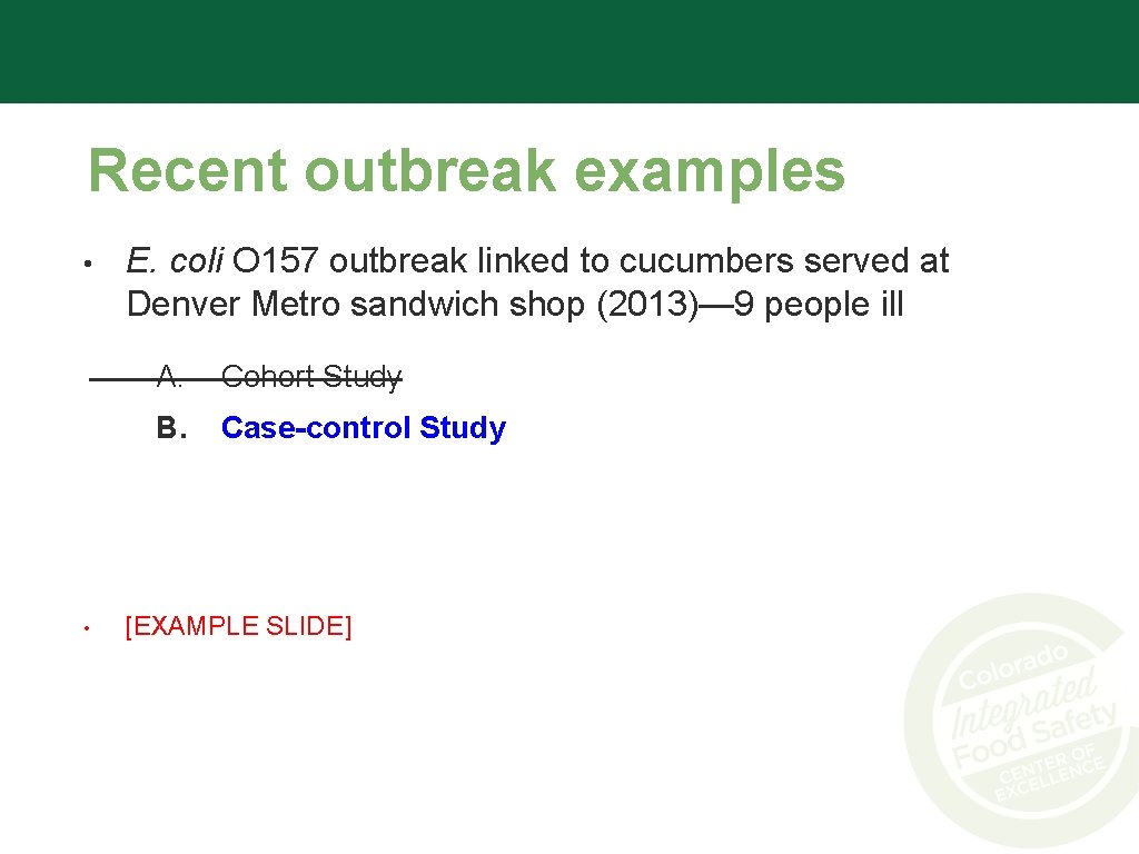 Recent outbreak examples • • E. coli O 157 outbreak linked to cucumbers served