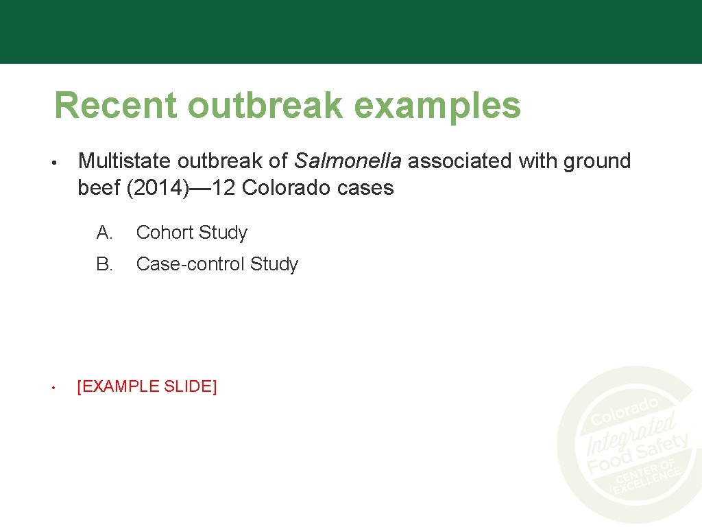 Recent outbreak examples • • Multistate outbreak of Salmonella associated with ground beef (2014)—
