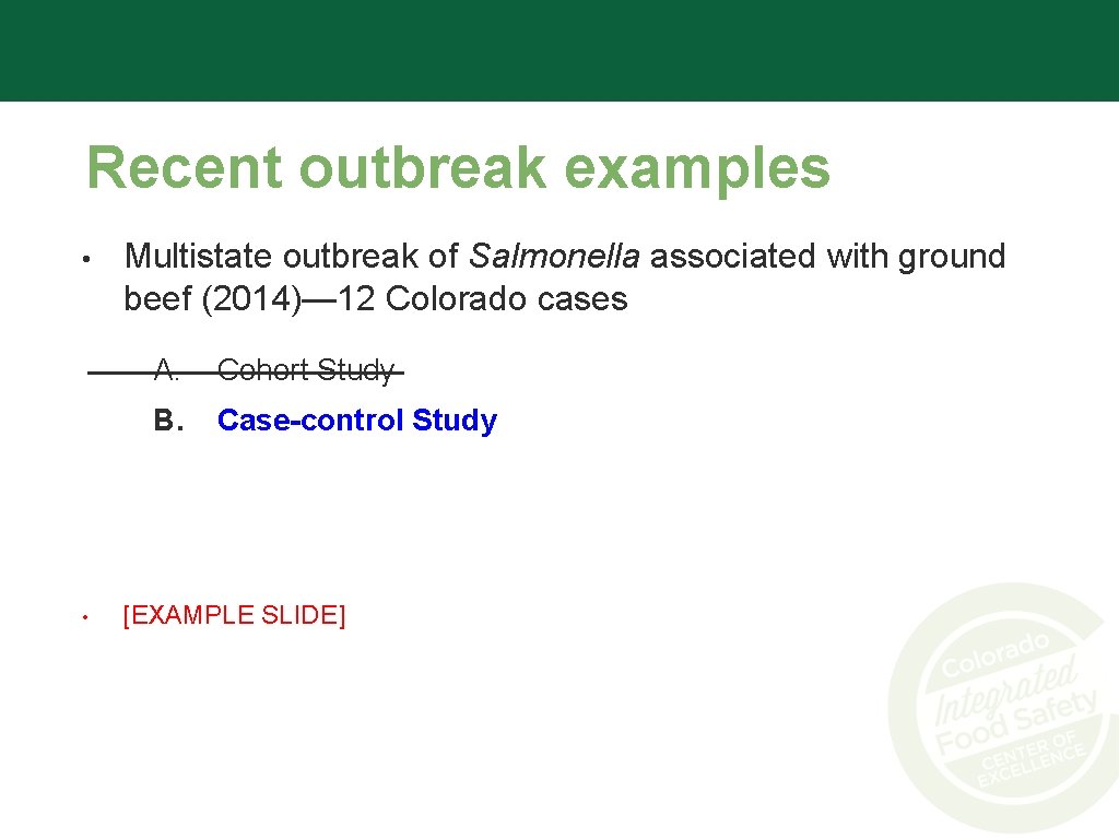 Recent outbreak examples • • Multistate outbreak of Salmonella associated with ground beef (2014)—