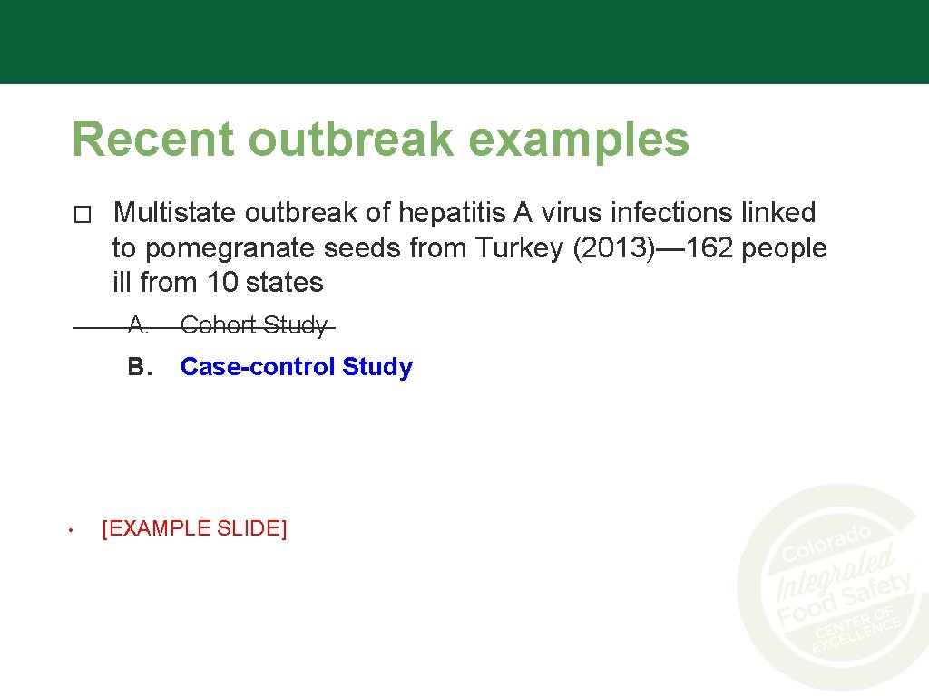 Recent outbreak examples � • Multistate outbreak of hepatitis A virus infections linked to