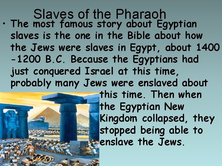 Slaves of the Pharaoh • The most famous story about Egyptian slaves is the