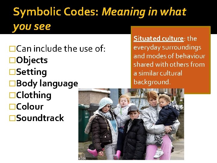 Symbolic Codes: Meaning in what you see �Can include the use of: �Objects �Setting