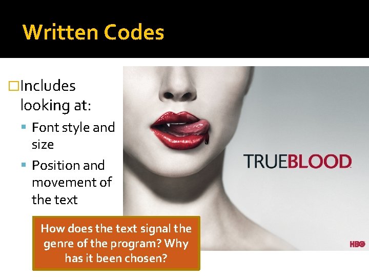 Written Codes �Includes looking at: Font style and size Position and movement of the