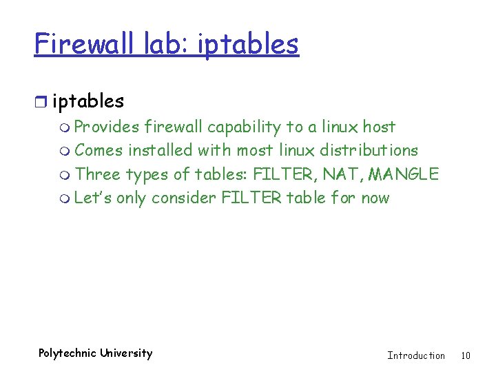 Firewall lab: iptables r iptables m Provides firewall capability to a linux host m