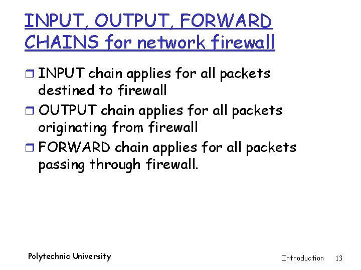 INPUT, OUTPUT, FORWARD CHAINS for network firewall r INPUT chain applies for all packets