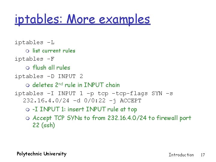 iptables: More examples iptables –L m list current rules iptables –F flush all rules