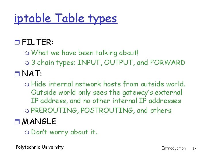 iptable Table types r FILTER: m What we have been talking about! m 3