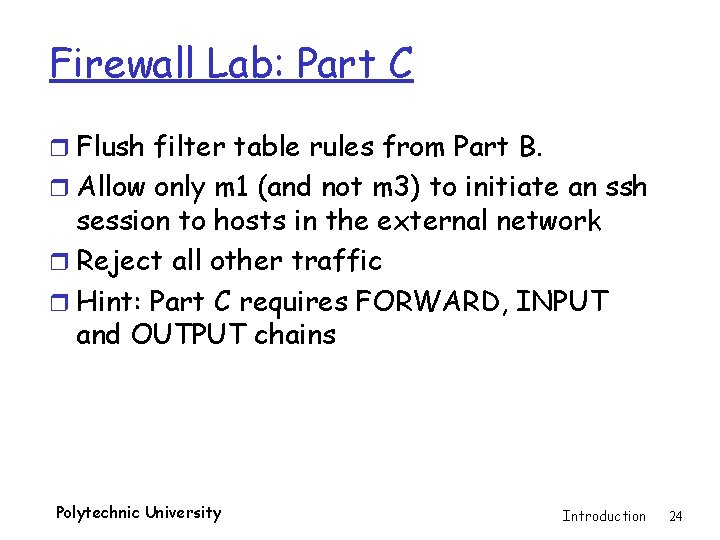Firewall Lab: Part C r Flush filter table rules from Part B. r Allow