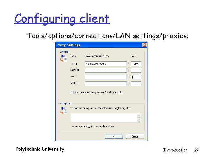 Configuring client Tools/options/connections/LAN settings/proxies: Polytechnic University Introduction 29 