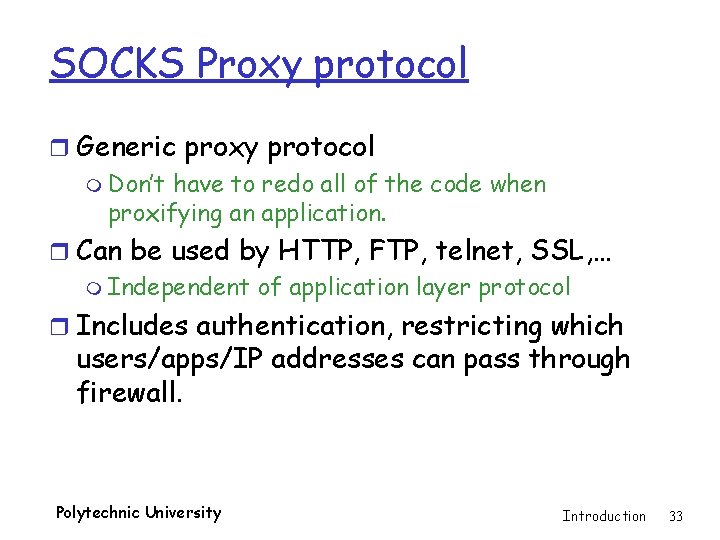 SOCKS Proxy protocol r Generic proxy protocol m Don’t have to redo all of