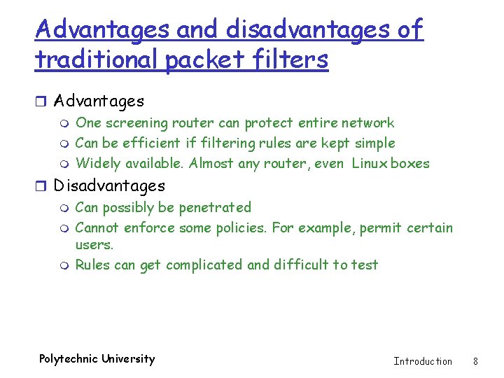 Advantages and disadvantages of traditional packet filters r Advantages m One screening router can