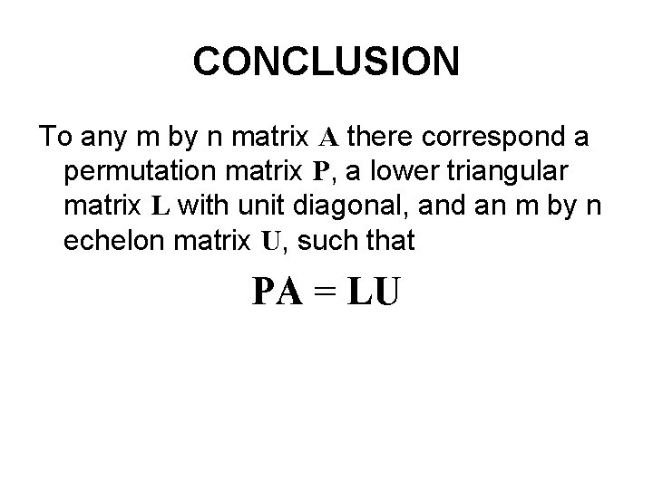 CONCLUSION To any m by n matrix A there correspond a permutation matrix P,