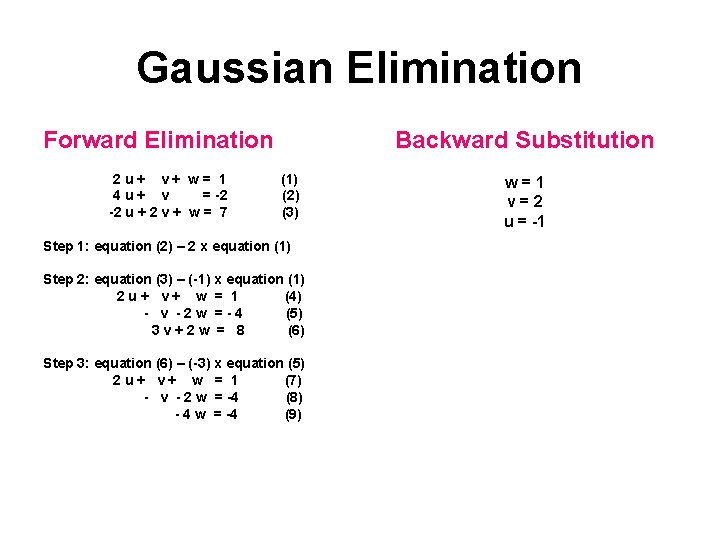 Gaussian Elimination Forward Elimination 2 u+ v+ w= 1 4 u+ v = -2