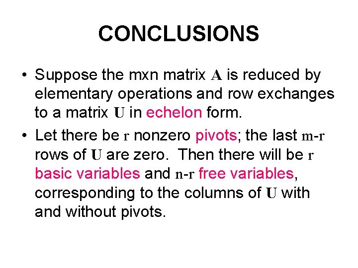 CONCLUSIONS • Suppose the mxn matrix A is reduced by elementary operations and row