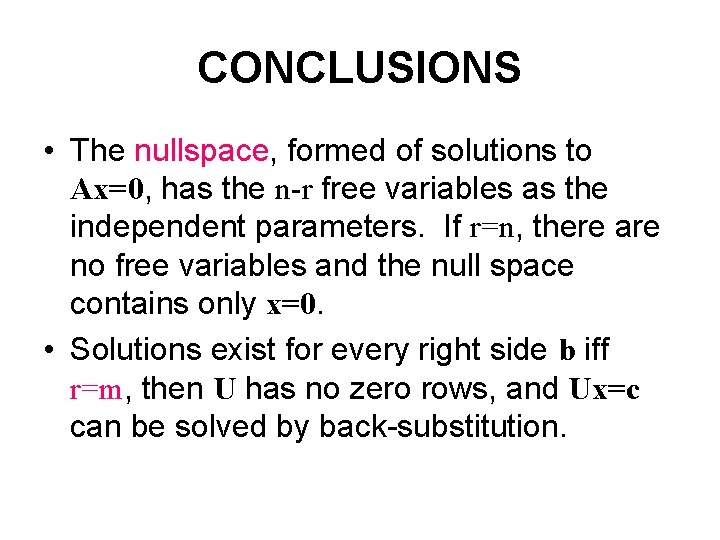 CONCLUSIONS • The nullspace, formed of solutions to Ax=0, has the n-r free variables