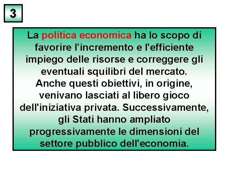 3 La politica economica ha lo scopo di favorire l’incremento e l'efficiente impiego delle