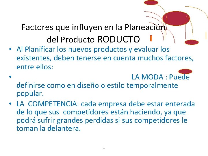 Factores que influyen en la Planeación del Producto RODUCTO • Al Planificar los nuevos