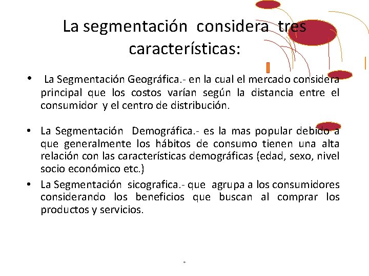 La segmentación considera tres características: • La Segmentación Geográfica. - en la cual el