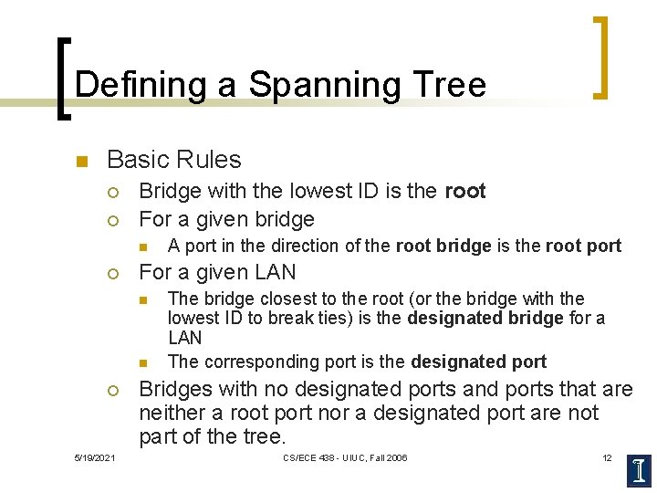 Defining a Spanning Tree n Basic Rules ¡ ¡ Bridge with the lowest ID