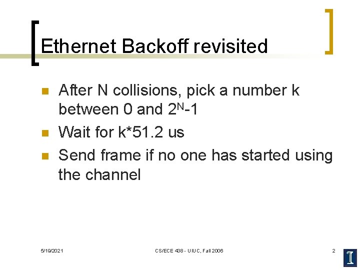 Ethernet Backoff revisited n n n After N collisions, pick a number k between