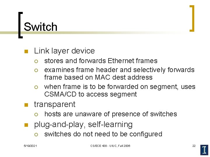 Switch n Link layer device ¡ ¡ ¡ n transparent ¡ n stores and