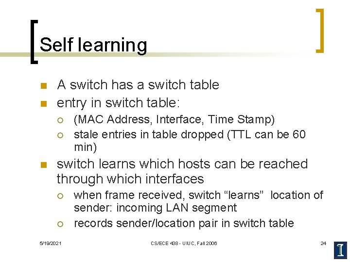 Self learning n n A switch has a switch table entry in switch table: