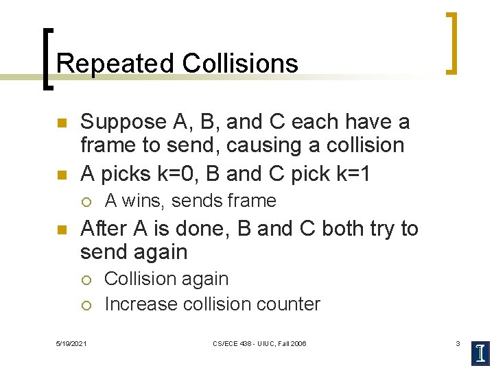 Repeated Collisions n n Suppose A, B, and C each have a frame to