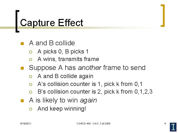Capture Effect n A and B collide ¡ ¡ n Suppose A has another