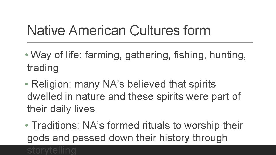 Native American Cultures form • Way of life: farming, gathering, fishing, hunting, trading •