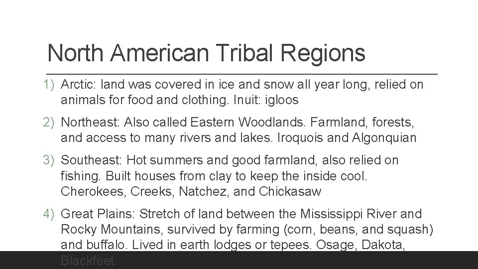 North American Tribal Regions 1) Arctic: land was covered in ice and snow all