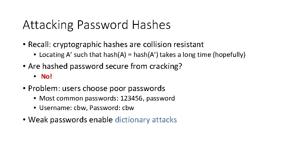 Attacking Password Hashes • Recall: cryptographic hashes are collision resistant • Locating A’ such