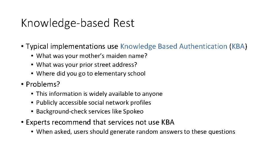 Knowledge-based Rest • Typical implementations use Knowledge Based Authentication (KBA) • What was your