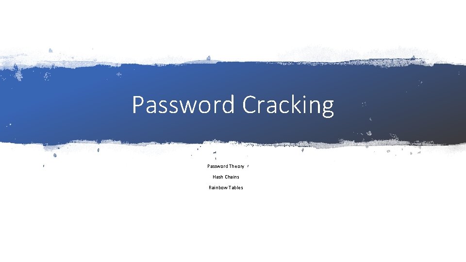 Password Cracking Password Theory Hash Chains Rainbow Tables 
