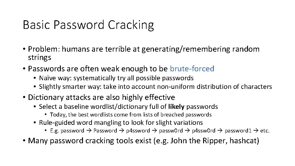 Basic Password Cracking • Problem: humans are terrible at generating/remembering random strings • Passwords