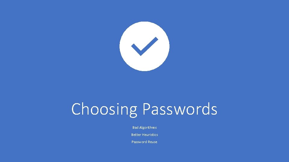 Choosing Passwords Bad Algorithms Better Heuristics Password Reuse 