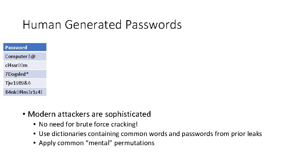 Human Generated Passwords Password Entropy (bits) Strength Crackability Problem Computer 3@ 60 Weak Easy