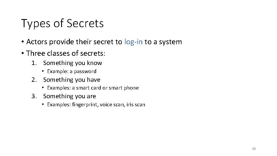 Types of Secrets • Actors provide their secret to log-in to a system •