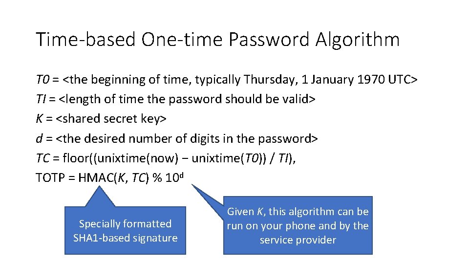Time-based One-time Password Algorithm T 0 = <the beginning of time, typically Thursday, 1