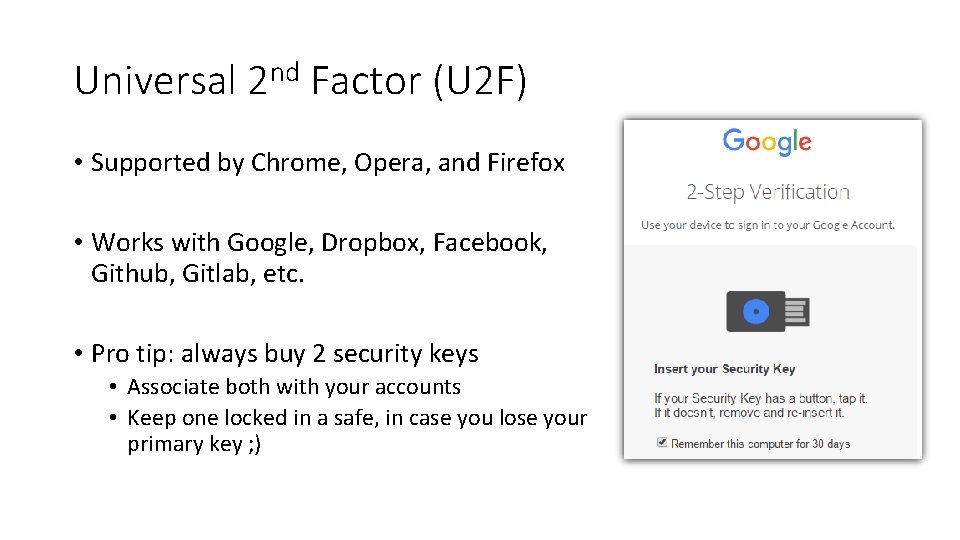 Universal 2 nd Factor (U 2 F) • Supported by Chrome, Opera, and Firefox