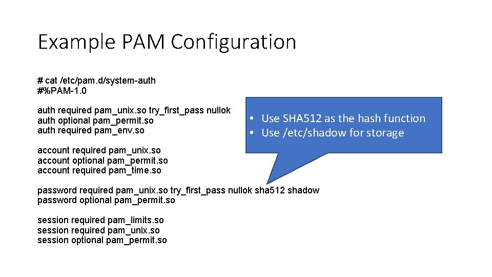 Example PAM Configuration # cat /etc/pam. d/system-auth #%PAM-1. 0 auth required pam_unix. so try_first_pass