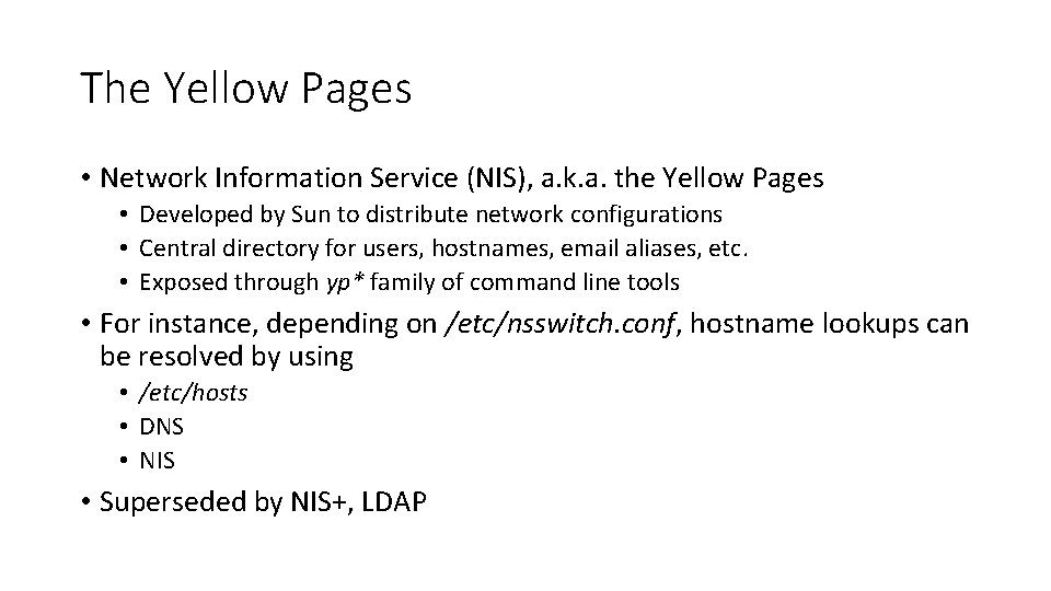 The Yellow Pages • Network Information Service (NIS), a. k. a. the Yellow Pages