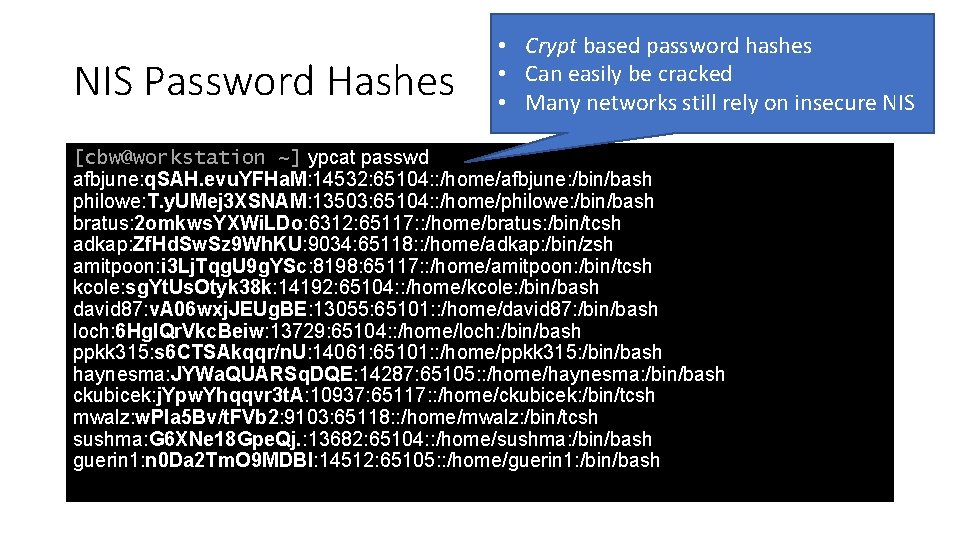 NIS Password Hashes • Crypt based password hashes • Can easily be cracked •