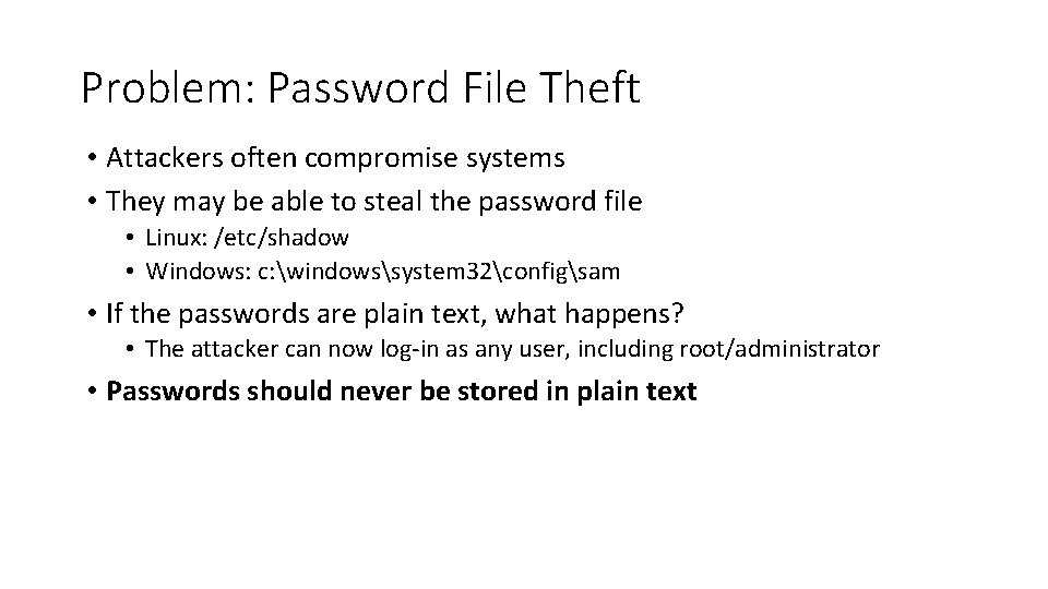 Problem: Password File Theft • Attackers often compromise systems • They may be able