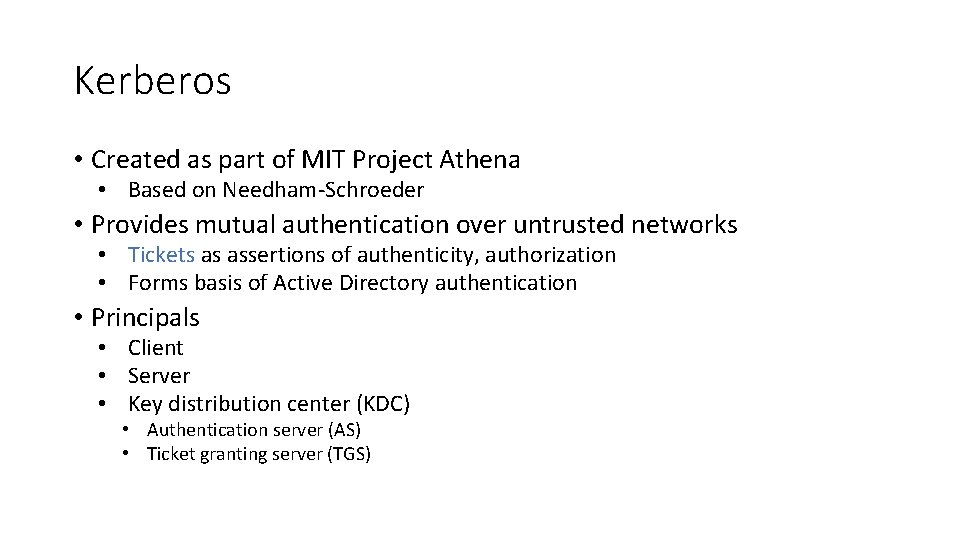 Kerberos • Created as part of MIT Project Athena • Based on Needham-Schroeder •