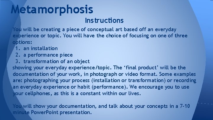 Metamorphosis Instructions You will be creating a piece of conceptual art based off an