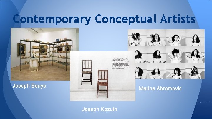 Contemporary Conceptual Artists Joseph Beuys Marina Abromovic Joseph Kosuth 