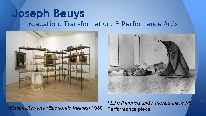 Joseph Beuys Installation, Transformation, & Performance Artist I Like America and America Likes Me,
