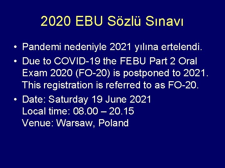 2020 EBU Sözlü Sınavı • Pandemi nedeniyle 2021 yılına ertelendi. • Due to COVID-19